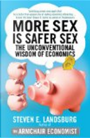 More Sex is Safer Sex by Steven E. Landsburg
