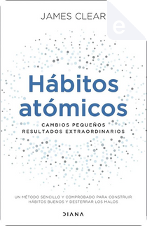 Hábitos atómicos by James Clear