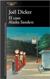 El caso Alaska Sanders by Jöel Dicker