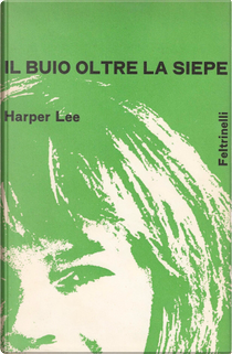 Il buio oltre la siepe by Harper Lee