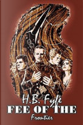 Fee of the Frontier by H. B. Fyfe