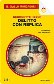 Delitto con replica by Georgette Heyer