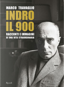 Indro. Il 900 by Marco Travaglio