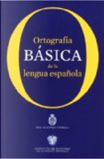 Ortografía básica de la lengua española by Real Academia Española