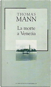 La morte a Venezia by Thomas Mann