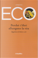 Perché i libri allungano la vita by Umberto Eco