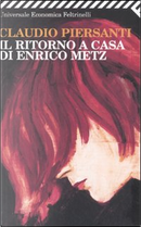 Il ritorno a casa di Enrico Metz by Claudio Piersanti