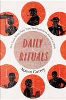 Daily Rituals by Mason Currey