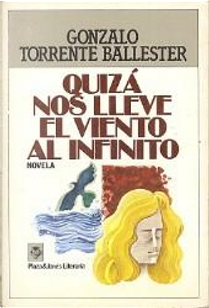 Quiza nos lleve el viento al infinito by Gonzalo Torrente Ballester