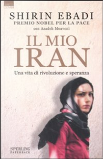 Il mio Iran by Azadeh Moaveni, Shirin Ebadi