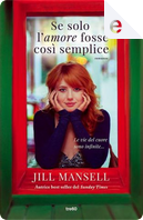 Se solo l'amore fosse così semplice by Jill Mansell