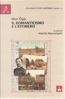 Il romanticismo e l'effimero by Ogai Mori