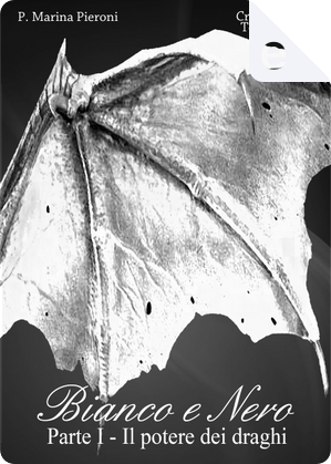 Bianco e Nero Parte I by P. Marina Pieroni
