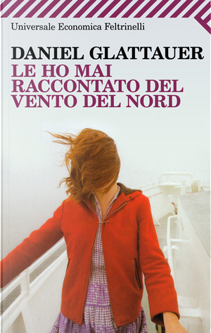 Le ho mai raccontato del vento del Nord by Daniel Glattauer