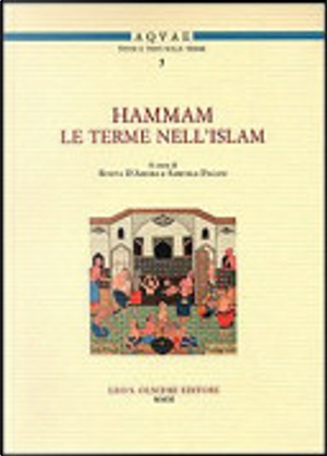 Hammam. Le terme nell'Islam. Convegno Internazionale di studi (Santa Cesarea Terme, 15-16 maggio 2008)