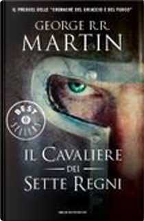 Il cavaliere dei Sette Regni by George R. R. Martin