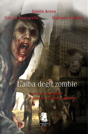 L'alba degli zombie by Danilo Arona, Giuliano Santoro, Selene Pascarella