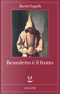 Benedetto è il frutto by Rachel Ingalls