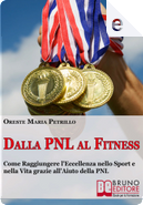 Dalla PNL al fitness by Oreste Maria Petrillo