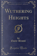 Wuthering Heights (Classic Reprint) by Emily Brontë