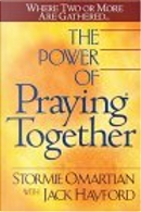 The Power of Praying® Together by Jack Hayford, Stormie Omartian