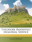 Theodore Roosevelt Memorial Service by Frank Springer