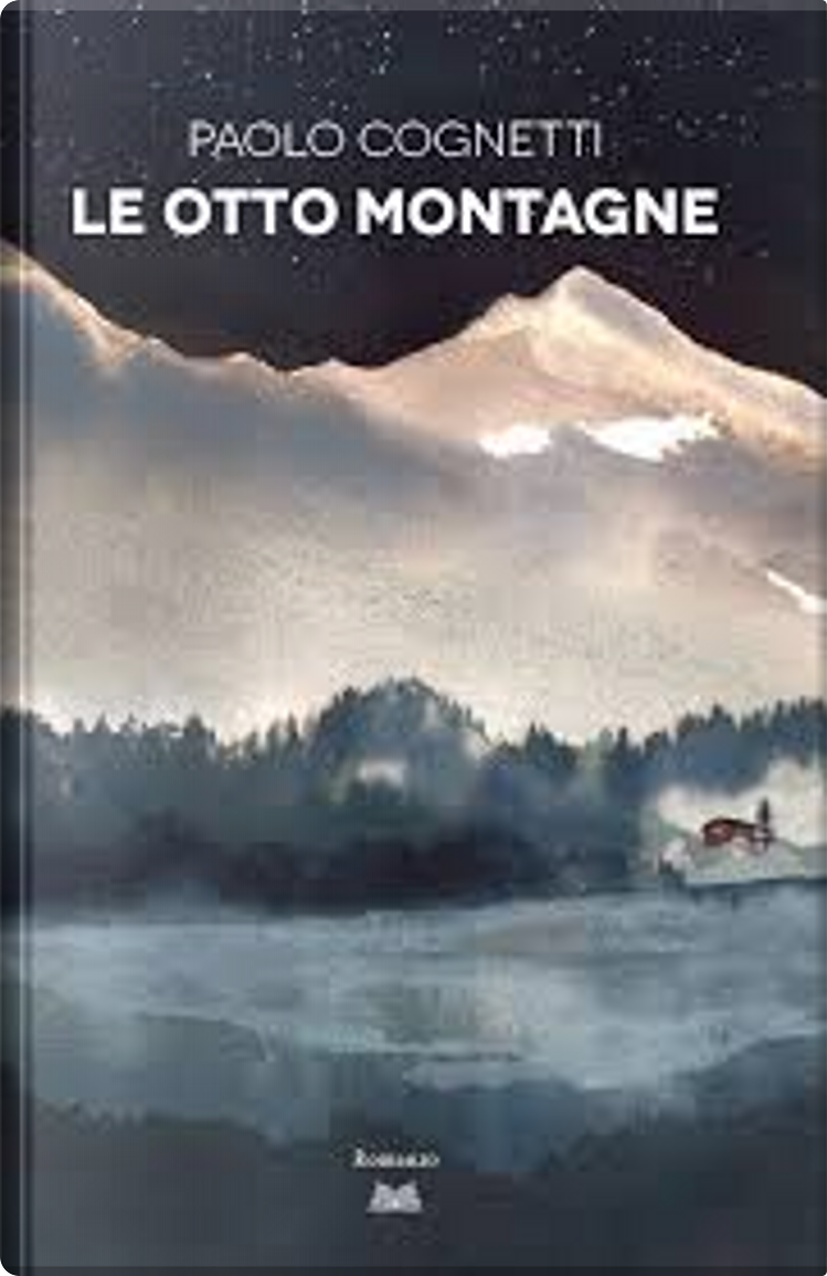 Le otto montagne by Paolo Cognetti, Mondolibri, Hardcover - Anobii