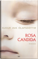 Rosa candida by Auður Ava Ólafsdóttir