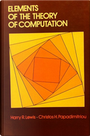 Elements of the Theory of Computation by Christos H. Papadimitriou, Harry R. Lewis