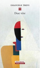 Due vite by Emanuele Trevi
