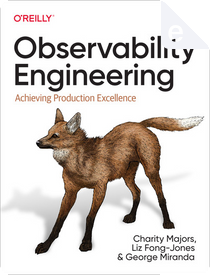 Observability Engineering by Charity Majors, George Miranda, Liz Fong-Jones