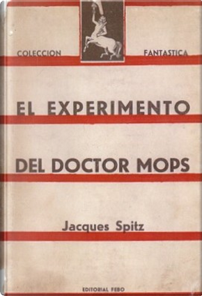 El experimento del doctor Mops by Jacques Spitz