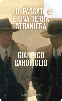 Il passato è una terra straniera by Gianrico Carofiglio
