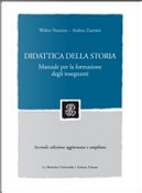 Didattica della storia. Manuale per la formazione degli insegnanti by Andrea Zannini, Walter Panciera