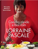 Cozinha rápida e fácil com Lorraine Pascale by Lorraine Pascale