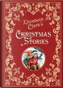 Elizabeth Clark's Christmas Stories by Elizabeth Clark