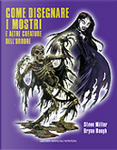 Come disegnare i mostri e altre creature dell'orrore by Bryan Baugh, Steve Miller