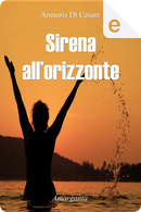 Sirena all'orizzonte by Amneris Di Cesare