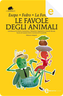 Le favole degli animali by Esopo, Fedro, Jean de la Fontaine