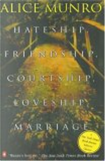 Hateship, Friendship, Courtship, Loveship, Marriage by Alice Munro