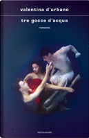 Tre gocce d'acqua by Valentina D'Urbano