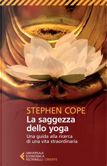 La saggezza dello yoga by Stephen Cope