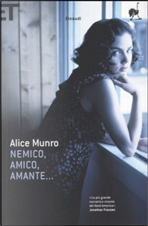 Nemico, amico, amante... by Alice Munro