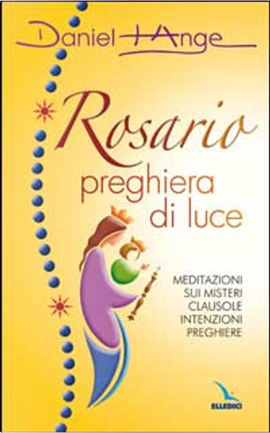 Rosario preghiera di luce by Daniel-Ange