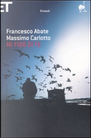Mi fido di te by Francesco Abate, Massimo Carlotto
