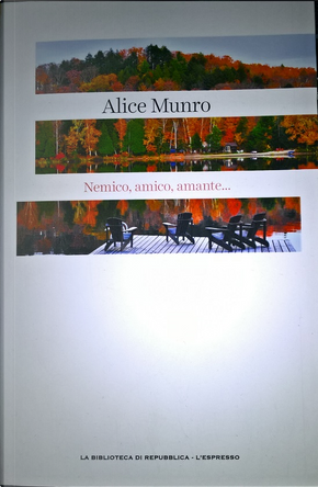 Nemico, amico, amante... by Alice Munro