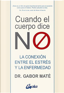 Cuando el cuerpo dice No by Gabor Maté