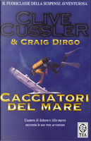 Cacciatori del mare by Clive Cussler, Craig Dirgo