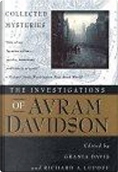 Investigations of Avram Davidson by Avram Davidson, Grania Davis, Richard A. Lupoff