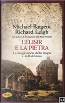L'elisir e la pietra by Michael Baigent, Richard Leigh